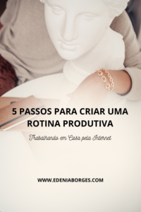 Dicas De Produtividade 5 Passos Para Criar Uma Rotina Produtiva