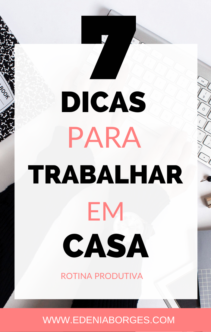 7 Dicas Para Trabalhar Em Casa