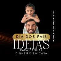 Dia dos Pais – 5 Ideias para Ganhar Dinheiro no Dia dos Pais