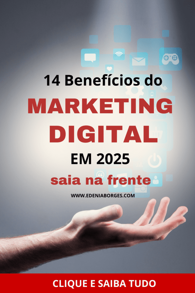 14 Benefícios do Marketing Digital em 2025