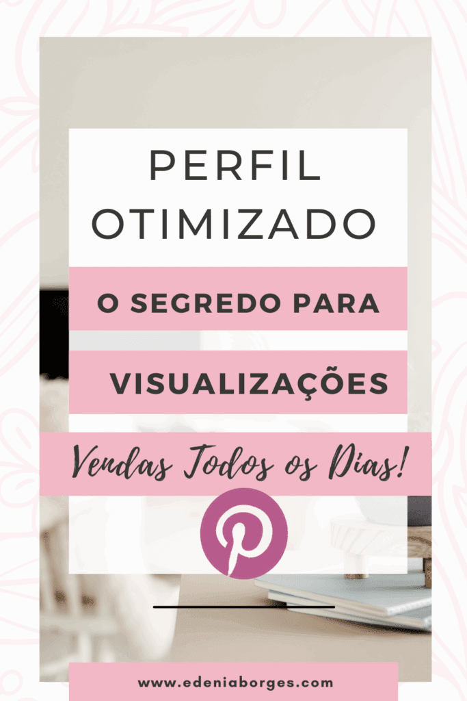 Perfil Otimizado no Pinterest: O Segredo para Ter Mais Visualizações e Vendas Todos os Dias!