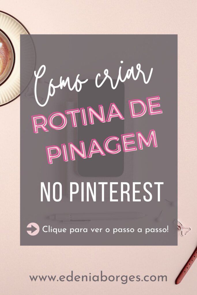 Guia de Pinagem Estratégica: Como Criar uma Rotina no Pinterest