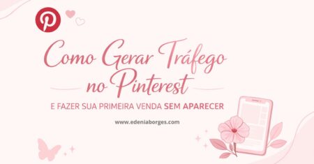 Como Gerar Tráfego no Pinterest e Fazer Sua Primeira Venda Sem Aparecer